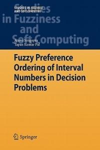 Fuzzy Preference Ordering of Interval Numbers in Decision Problems - Atanu Sengupta,Tapan Kumar Pal - cover