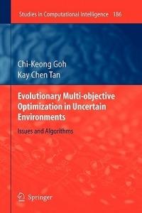 Evolutionary Multi-objective Optimization in Uncertain Environments: Issues and Algorithms - Chi-Keong Goh,Kay Chen Tan - cover