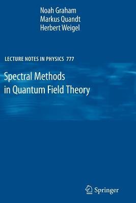 Spectral Methods in Quantum Field Theory - Noah Graham,Markus Quandt,Herbert Weigel - cover