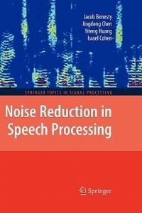 Noise Reduction in Speech Processing - Jacob Benesty,Jingdong Chen,Yiteng Huang - cover