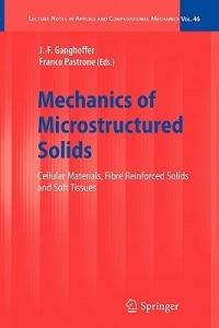 Mechanics of Microstructured Solids: Cellular Materials, Fibre Reinforced Solids and Soft Tissues - cover