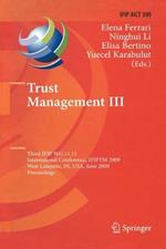 Trust Management III: Third IFIP WG 11.11 International Conference, IFIPTM 2009, West Lafayette, IN, USA, June 15-19, 2009, Proceedings