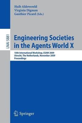 Engineering Societies in the Agents World X: 10th International Workshop, ESAW 2009, Utrecht, The Netherlands, November 18-20, 2009, Proceedings - cover