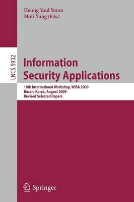 Information Security Applications: 10th International Workshop, WISA 2009, Busan, Korea, August 25-27, 2009, Revised Selected Papers - cover
