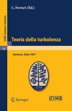 Teoria della turbolenza: Lectures given at a Summer School of the Centro Internazionale Matematico Estivo (C.I.M.E.) held in Varenna (Como), Italy, September 1-9, 1957