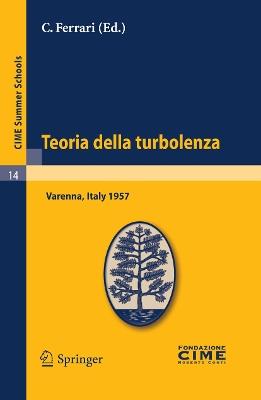Teoria della turbolenza: Lectures given at a Summer School of the Centro Internazionale Matematico Estivo (C.I.M.E.) held in Varenna (Como), Italy, September 1-9, 1957 - cover