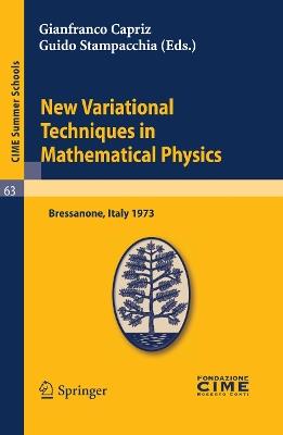 New Variational Techniques in Mathematical Physics: Lectures given at a Summer School of the Centro Internazionale Matematico Estivo (C.I.M.E.) held in Bressanone (Bolzano), Italy, June 17-26, 1973 - cover
