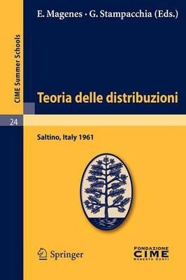 Teoria delle distribuzioni: Lectures given at a Summer School of the Centro Internazionale Matematico Estivo (C.I.M.E.) held in Saltino (Firenza), Italy, September 1-9, 1961 - cover