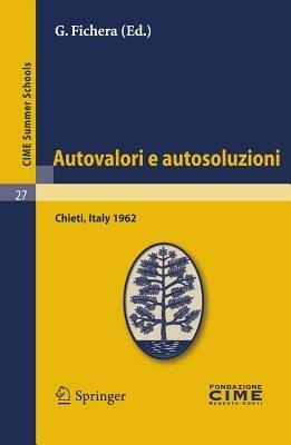 Autovalori e autosoluzioni (C.I.M.E. summer schools 27) - G. Fichera - copertina