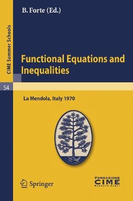Functional Equations and Inequalities: Lectures given at a Summer School of the Centro Internazionale Matematico Estivo (C.I.M.E.) held in La Mendola (Trento), Italy, August 20-28, 1970 - cover