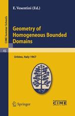 Geometry of Homogeneous Bounded Domains: Lectures given at a Summer School of the Centro Internazionale Matematico Estivo (C.I.M.E.) held in Urbino (Pesaro), Italy, July 3-13, 1967