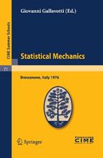 Statistical Mechanics: Lectures given at a Summer School of the Centro Internazionale Matematico Estivo (C.I.M.E.) held in Bressanone (Bolzano), Italy, June 21-27, 1976