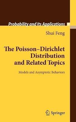 The Poisson-Dirichlet Distribution and Related Topics: Models and Asymptotic Behaviors - Shui Feng - cover