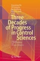Three Decades of Progress in Control Sciences: Dedicated to Chris Byrnes and Anders Lindquist - cover