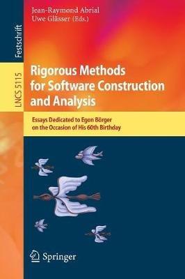 Rigorous Methods for Software Construction and Analysis: Essays Dedicated to Egon Börger on the Occasion of His 60th Birthday - cover