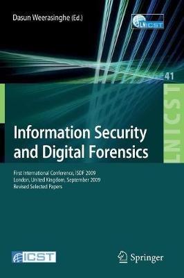 Information Security and Digital Forensics: First International Conference, ISDF 2009, London, United Kingdom, September 7-9, 2009, Revised Selected Papers - cover