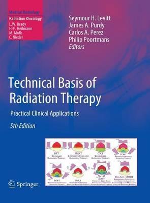 Technical Basis of Radiation Therapy: Practical Clinical Applications - cover