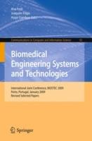 Biomedical Engineering Systems and Technologies: International Joint Conference, BIOSTEC 2009, Porto, Portugal, January 14-17, 2009, Revised Selected Papers - cover