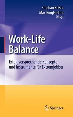 Work-Life Balance: Erfolgversprechende Konzepte und Instrumente für Extremjobber - cover