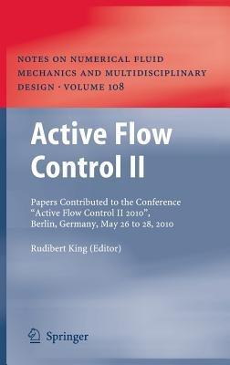 Active Flow Control II: Papers Contributed to the Conference “Active Flow Control II 2010”, Berlin, Germany, May 26 to 28, 2010 - cover
