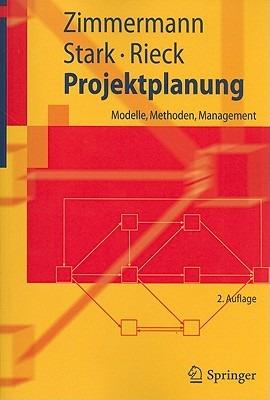 Projektplanung: Modelle, Methoden, Management - Jürgen Zimmermann,Christoph Stark,Julia Rieck - cover