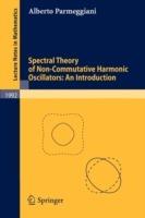 Spectral Theory of Non-Commutative Harmonic Oscillators: An Introduction - Alberto Parmeggiani - cover