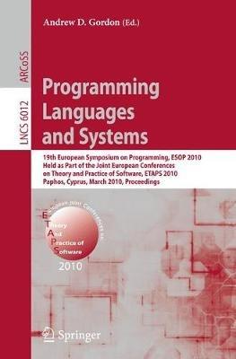 Programming Languages and Systems: 19th European Symposium on Programming, ESOP 2010, Held as Part of the Joint European Conferences on Theory and Practice of Software, ETAPS 2010, Paphos, Cyprus, March 20-28, 2010. Proceedings - cover