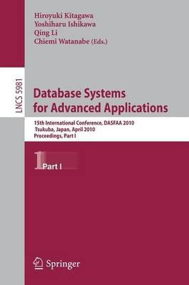 Database Systems for Advanced Applications: 15th International Conference, DASFAA 2010, Tsukuba, Japan, April 1-4, 2010, Proceedings, Part I - cover