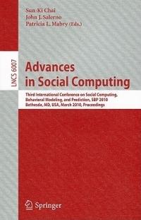 Advances in Social Computing: Third International Conference on Social Computing, Behavioral Modeling, and Prediction, SBP 2010, Bethesda, MD, USA, March 30-31, 2010, Proceedings - cover