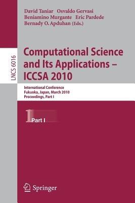 Computational Science and Its Applications - ICCSA 2010: International Conference, Fukuoka, Japan, March 23-26, Proceedings, Part I - cover
