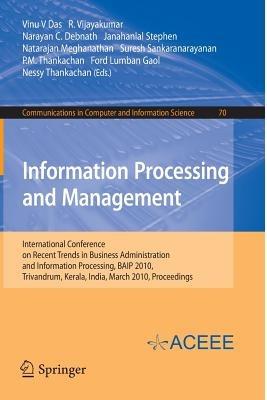 Information Processing and Management: International Conference on Recent Trends in Business Administration and Information Processing, BAIP 2010, Trivandrum, Kerala, India, March 26-27, 2010. Proceedings - cover