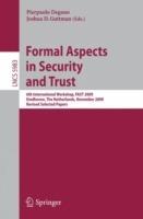 Formal Aspects in Security and Trust: 6th International Workshop, FAST 2009, Eindhoven, The Netherlands, November 5-6, 2009, Revised Selected Papers - cover
