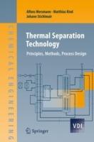 Thermal Separation Technology: Principles, Methods, Process Design - Alfons Mersmann,Matthias Kind,Johann Stichlmair - cover