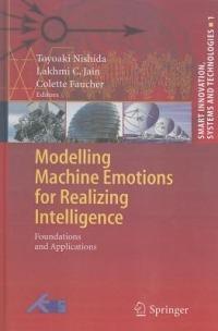 Modelling Machine Emotions for Realizing Intelligence: Foundations and Applications - cover