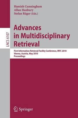 Advances in Multidisciplinary Retrieval: First Information Retrieval Facility Conference, IRFC 2010, Vienna, Austria, May 31, 2010, Proceedings - cover
