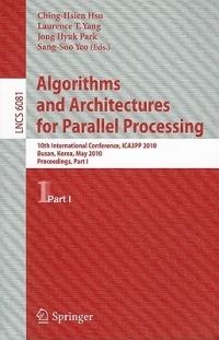 Algorithms and Architectures for Parallel Processing: 10th International Conference, ICA3PP 2010, Busan, Korea, May 21-23, 2010. Proceedings, Part I - cover