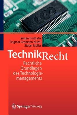 Technikrecht: Rechtliche Grundlagen des Technologiemanagements - Jürgen Ensthaler,Dagmar Gesmann-Nuissl,Stefan Müller - cover