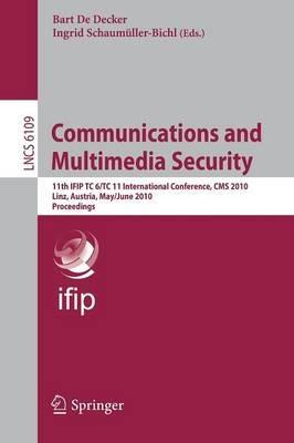 Communications and Multimedia Security: 11th IFIP TC 6/TC 11 International Conference, CMS 2010, Linz, Austria, May 31 - June 2, 2010, Proceedings - cover