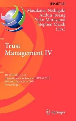 Trust Management IV: 4th IFIP WG 11.11 International Conference, IFIPTM 2010, Morioka, Japan, June 16-18, 2010, Proceedings - cover