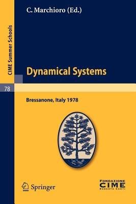 Dynamical Systems: Lectures given at a Summer School of the Centro Internazionale Matematico Estivo (C.I.M.E.) held in Bressanone (Bolzano), Italy, June 19-27, 1978 - cover