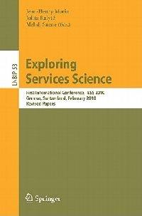 Exploring Services Science: First International Conference, IESS 2010, Geneva, Switzerland, February 17-19, 2010, Revised Papers - cover