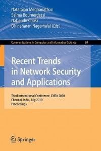 Recent Trends in Network Security and Applications: Third International Conference, CNSA 2010, Chennai, India, July 23-25, 2010 Proceedings - cover