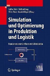 Simulation und Optimierung in Produktion und Logistik: Praxisorientierter Leitfaden mit Fallbeispielen - cover