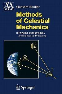 Methods of Celestial Mechanics: Volume I: Physical, Mathematical, and Numerical Principles - Gerhard Beutler - cover