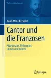 Cantor und die Franzosen: Mathematik, Philosophie und das Unendliche - Anne-Marie Décaillot - cover