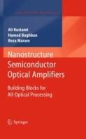Nanostructure Semiconductor Optical Amplifiers: Building Blocks for All-Optical Processing - Ali Rostami,Hamed Baghban,Reza Maram - cover