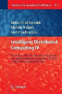 Intelligent Distributed Computing IV: Proceedings of the 4th International Symposium on Intelligent Distributed Computing - IDC 2010, Tangier, Morocco, September 2010 - cover