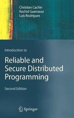 Introduction to Reliable and Secure Distributed Programming - Christian Cachin,Rachid Guerraoui,Luis Rodrigues - cover