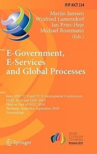 E-Government, E-Services and Global Processes: Joint IFIP TC 8 and TC 6 International Conferences, EGES 2010 and GISP 2010, Held as Part of WCC 2010, Brisbane, Australia, September 20-23, 2010, Proceedings - cover