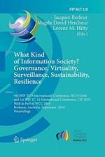 What Kind of Information Society? Governance, Virtuality, Surveillance, Sustainability, Resilience: 9th IFIP TC 9 International Conference, HCC9 2010 and 1st IFIP TC 11 International Conference, CIP 2010, Held as Part of WCC 2010, Brisbane, Australia, September 20-23, 2010, Proceedings